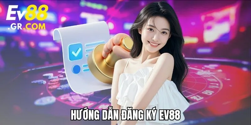 Hướng dẫn đăng ký EV88